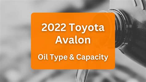 toyota avalon oil capacity|Toyota Avalon Oil Capacities & Oil Types (All Years)